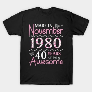 Made In November 1980 Happy Birthday 40 Years Of Being Awesome To Me You Mom Sister Wife Daughter T-Shirt